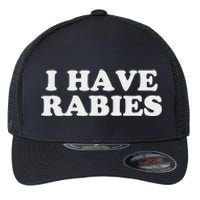 I Have Rabies Flexfit Unipanel Trucker Cap