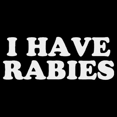 I Have Rabies T-Shirt