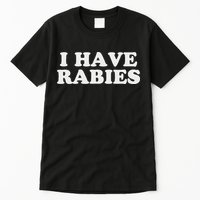 I Have Rabies Tall T-Shirt