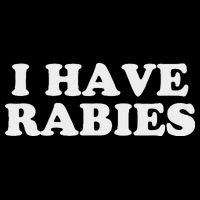 I Have Rabies Button
