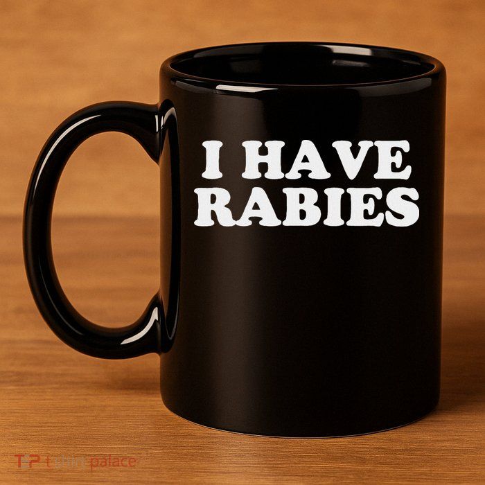 I Have Rabies 11oz C Handle Ceramic Mug