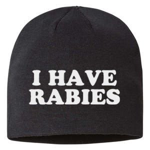 I Have Rabies Sustainable Beanie