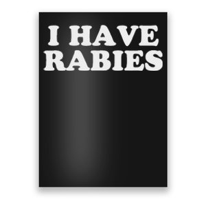 I Have Rabies Poster