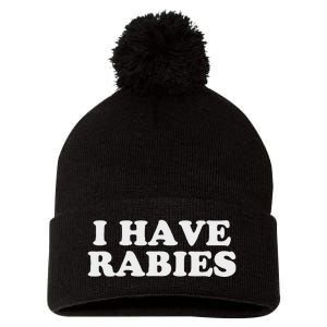 I Have Rabies Pom Pom 12in Knit Beanie