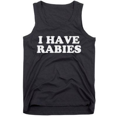 I Have Rabies Tank Top