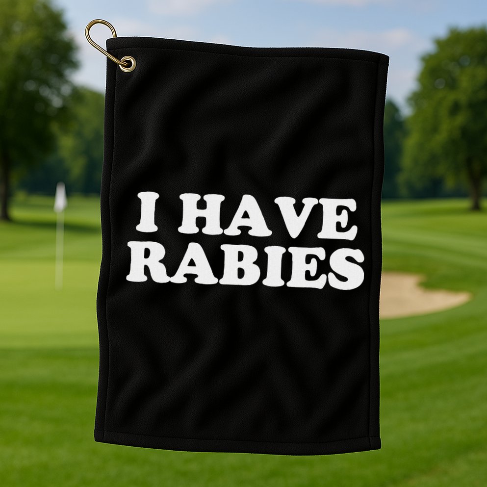 I Have Rabies Golf Towel
