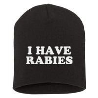 I Have Rabies Short Acrylic Beanie