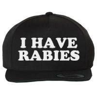 I Have Rabies Wool Snapback Cap