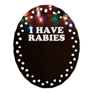 I Have Rabies Ceramic Oval Ornament