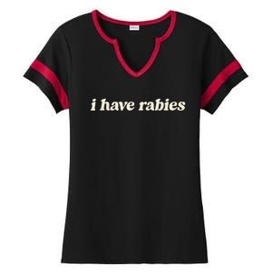 I Have Rabies Funny Unhinged Meme Ladies Halftime Notch Neck Tee