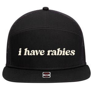 I Have Rabies Funny Unhinged Meme 7 Panel Mesh Trucker Snapback Hat