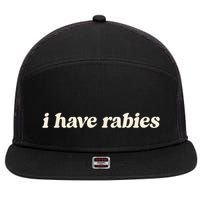 I Have Rabies Funny Unhinged Meme 7 Panel Mesh Trucker Snapback Hat