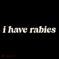 I Have Rabies Funny Unhinged Meme Performance Shirt