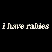 I Have Rabies Funny Unhinged Meme Button