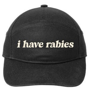 I Have Rabies Funny Unhinged Meme 7-Panel Snapback Hat