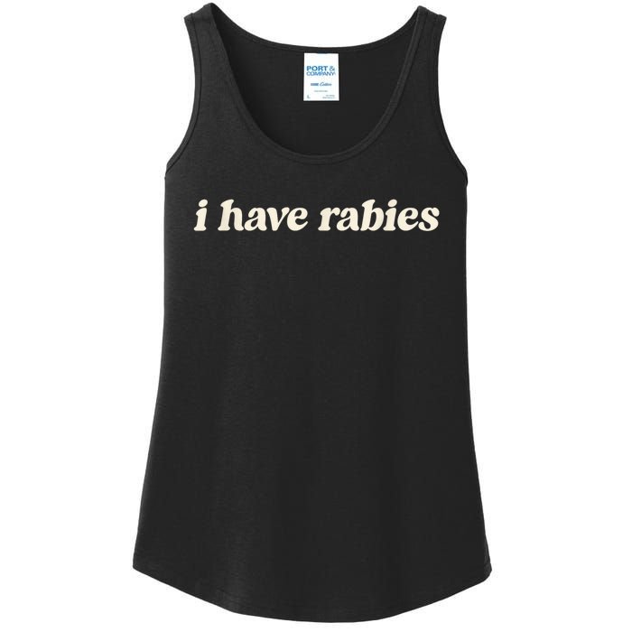 I Have Rabies Funny Unhinged Meme Ladies Essential Tank