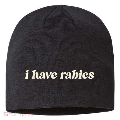I Have Rabies Funny Unhinged Meme Sustainable Beanie