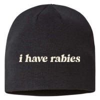 I Have Rabies Funny Unhinged Meme Sustainable Beanie