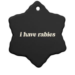 I Have Rabies Funny Unhinged Meme Ceramic Star Ornament