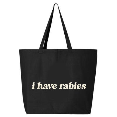 I Have Rabies Funny Unhinged Meme 25L Jumbo Tote