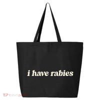 I Have Rabies Funny Unhinged Meme 25L Jumbo Tote