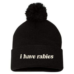 I Have Rabies Funny Unhinged Meme Pom Pom 12in Knit Beanie