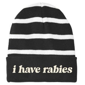 I Have Rabies Funny Unhinged Meme Striped Beanie with Solid Band