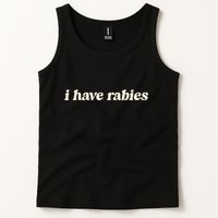 I Have Rabies Funny Unhinged Meme Tank Top