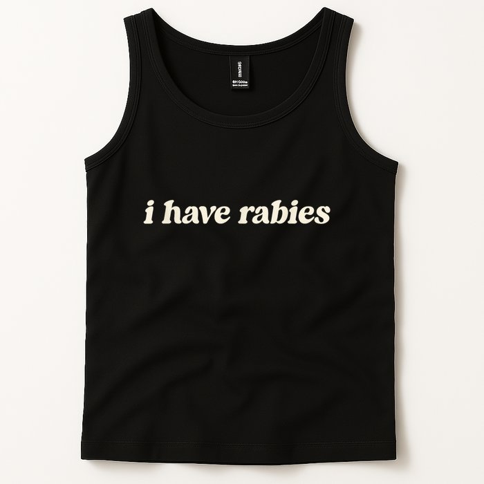 I Have Rabies Funny Unhinged Meme Tank Top