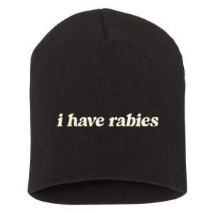 I Have Rabies Funny Unhinged Meme Short Acrylic Beanie