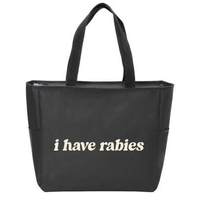 I Have Rabies Funny Unhinged Meme Zip Tote Bag