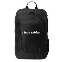 I Have Rabies Funny Unhinged Meme Gift City Backpack