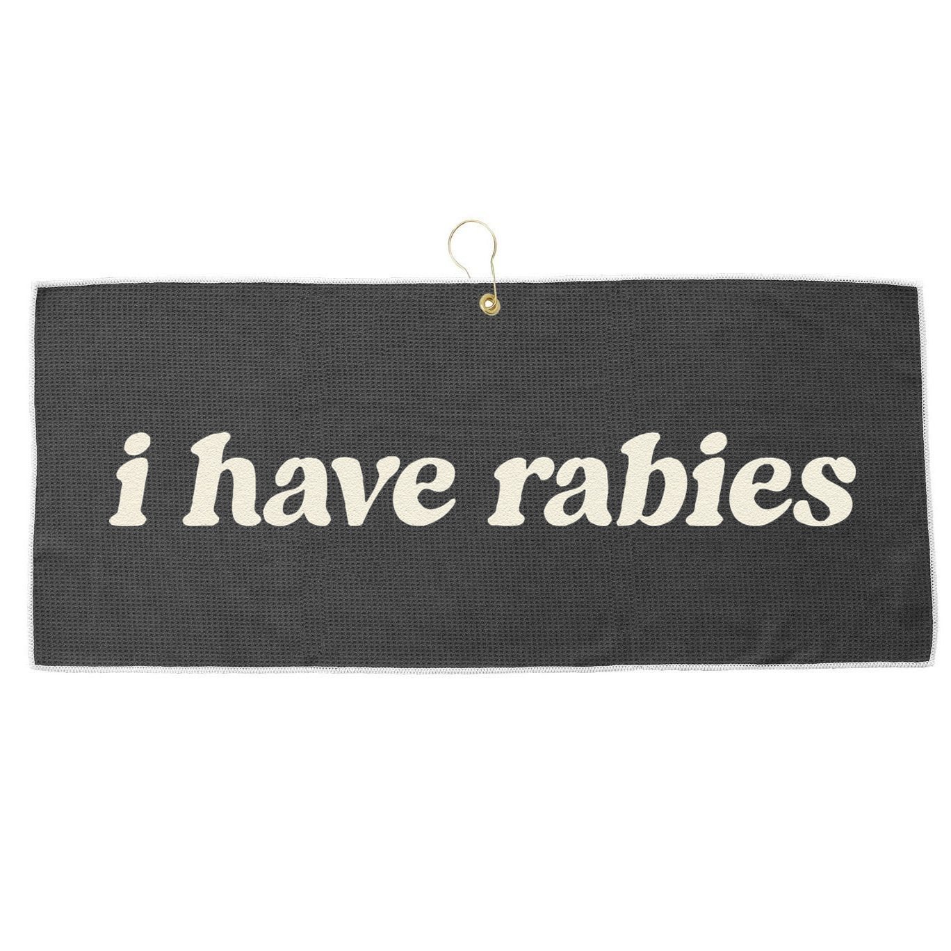 I Have Rabies Funny Unhinged Meme Gift Large Microfiber Waffle Golf Towel