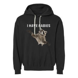 I Have Rabies DonT Tailgate Me Garment-Dyed Fleece Hoodie