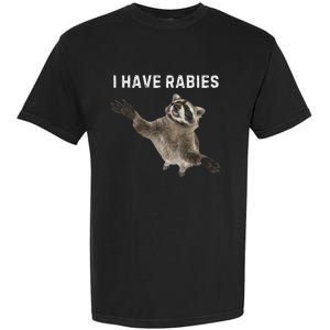 I Have Rabies DonT Tailgate Me Garment-Dyed Heavyweight T-Shirt