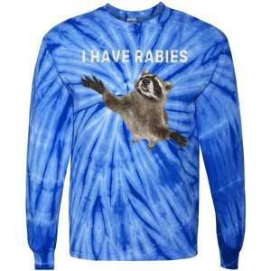 I Have Rabies DonT Tailgate Me Tie-Dye Long Sleeve Shirt