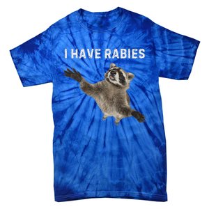 I Have Rabies DonT Tailgate Me Tie-Dye T-Shirt