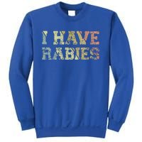 I Have Rabies Sweatshirt