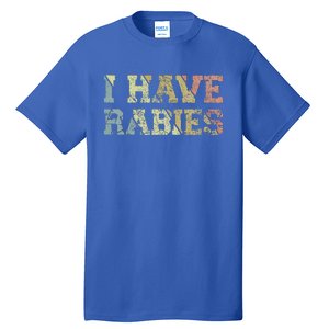 I Have Rabies Tall T-Shirt