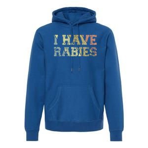 I Have Rabies Premium Hoodie