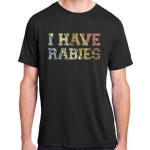 I Have Rabies Adult ChromaSoft Performance T-Shirt