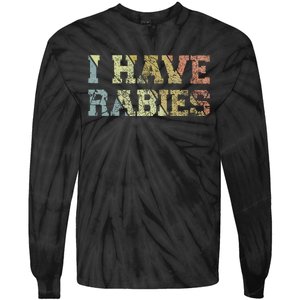 I Have Rabies Tie-Dye Long Sleeve Shirt