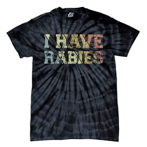 I Have Rabies Tie-Dye T-Shirt