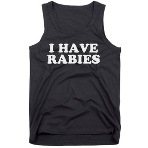 I Have Rabies Tank Top