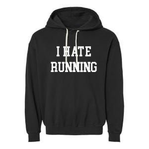 I Hate Running Funny Workout Exercise Cardio Runner Track Garment-Dyed Fleece Hoodie