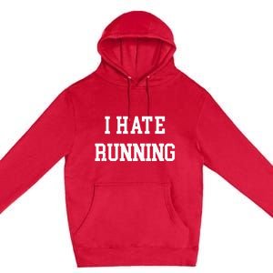 I Hate Running Funny Workout Exercise Cardio Runner Track Premium Pullover Hoodie