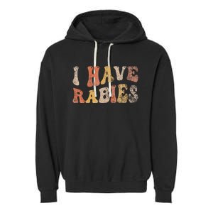 I Have Rabies Garment-Dyed Fleece Hoodie