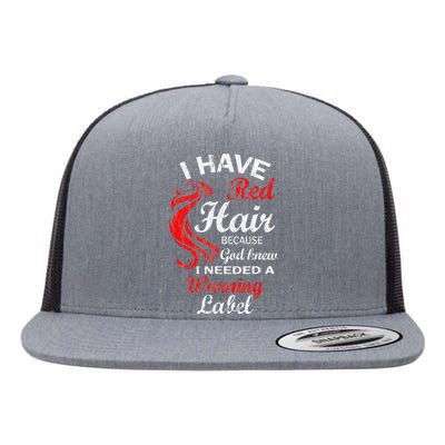 I Have Red Hair Because God Knew I Needed A Warning Label Flat Bill Trucker Hat