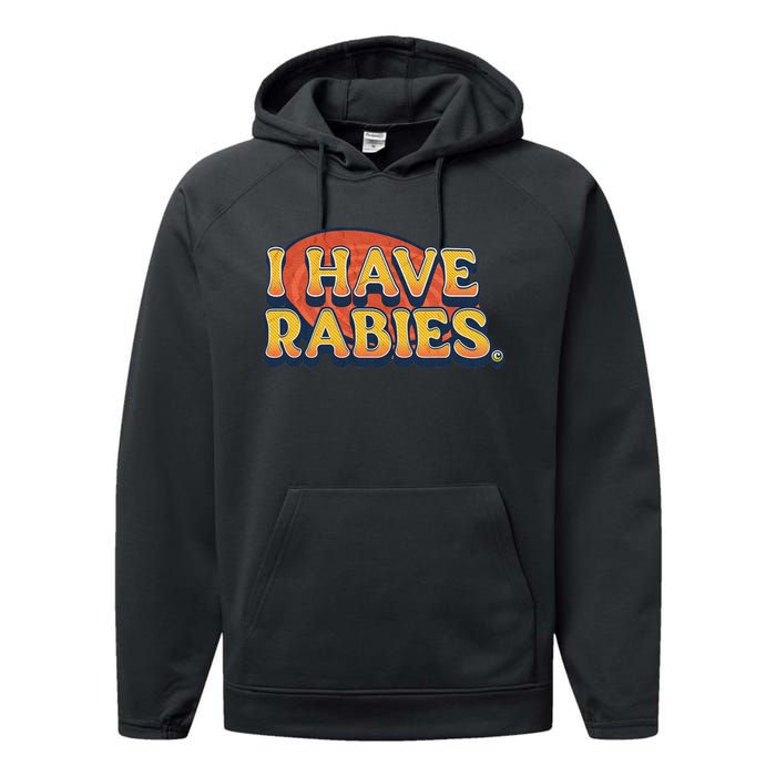 I Have Rabies Funny T Performance Fleece Hoodie