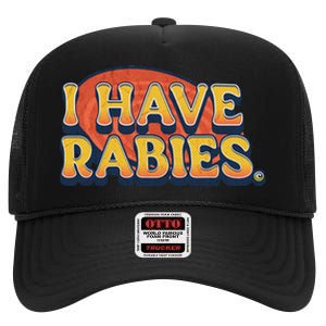 I Have Rabies Funny T High Crown Mesh Back Trucker Hat